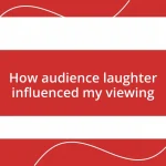 How audience laughter influenced my viewing