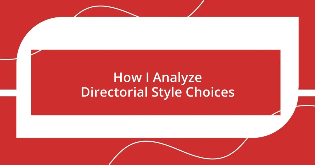 How I Analyze Directorial Style Choices