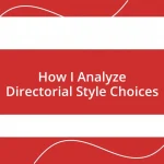 How I Analyze Directorial Style Choices