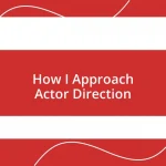 How I Approach Actor Direction