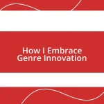 How I Embrace Genre Innovation