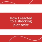 How I reacted to a shocking plot twist