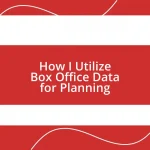 How I Utilize Box Office Data for Planning