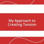 My Approach to Creating Tension