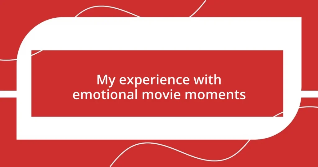 My experience with emotional movie moments