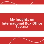 My Insights on International Box Office Success