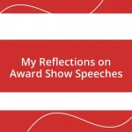 My Reflections on Award Show Speeches