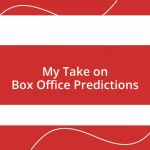 My Take on Box Office Predictions