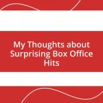 My Thoughts about Surprising Box Office Hits