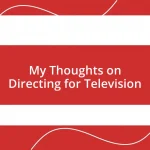 My Thoughts on Directing for Television