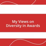 My Views on Diversity in Awards