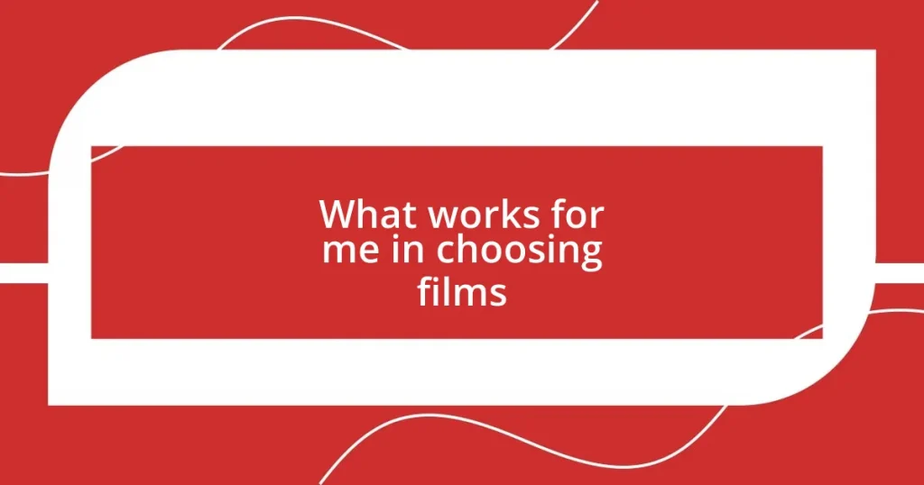 What works for me in choosing films