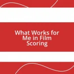 What Works for Me in Film Scoring