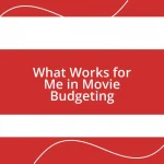 What Works for Me in Movie Budgeting