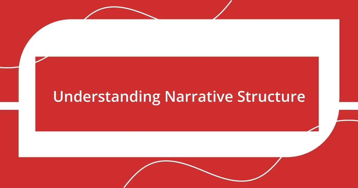 Understanding Narrative Structure