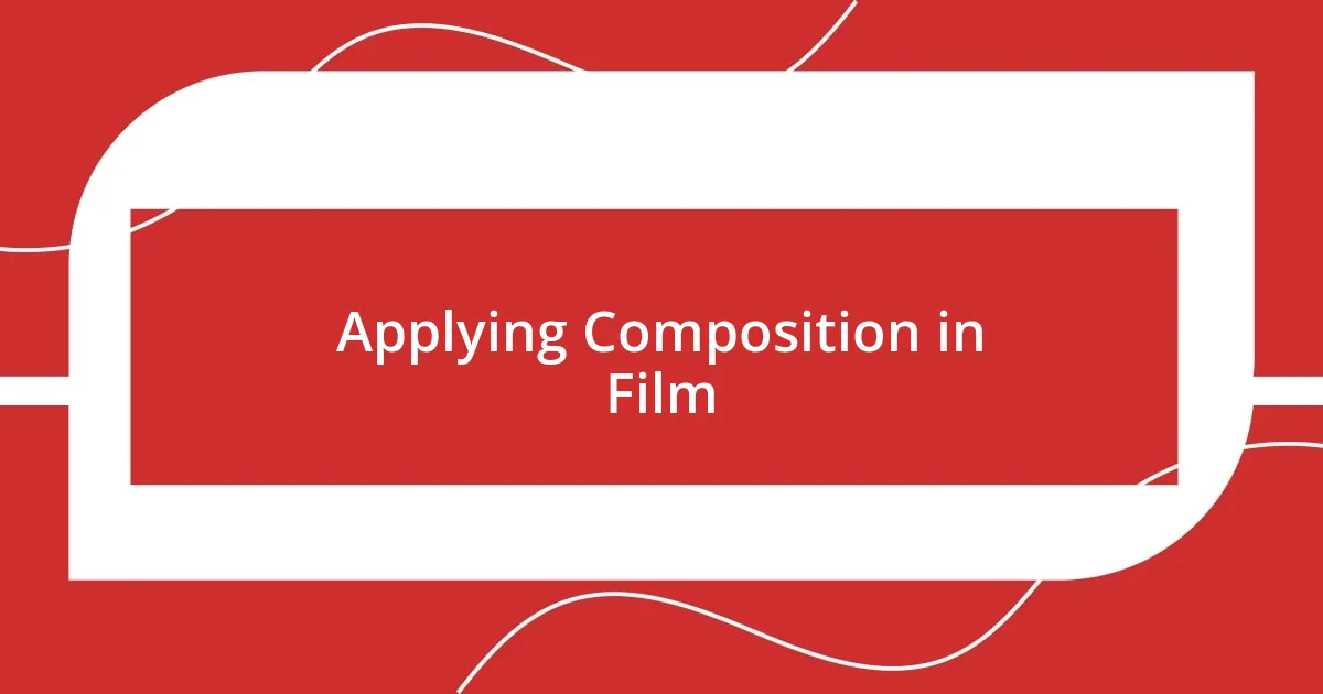 Applying Composition in Film