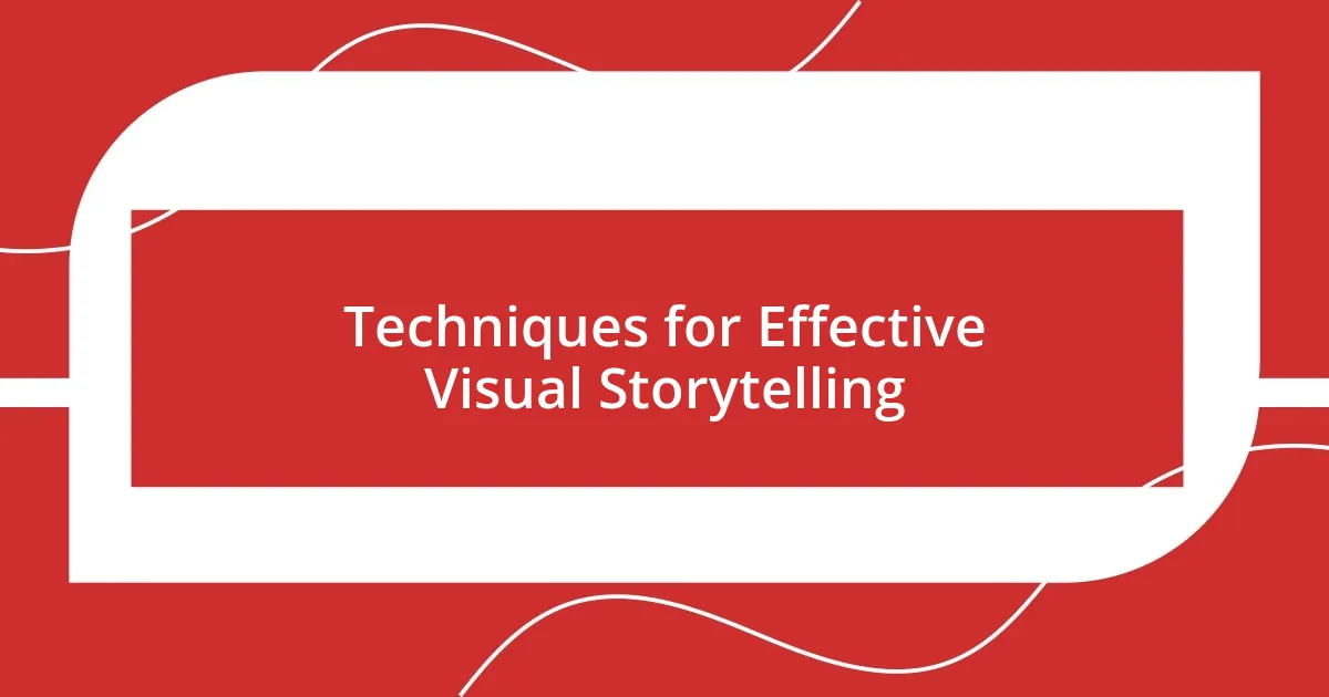 Techniques for Effective Visual Storytelling