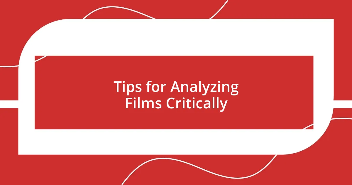 Tips for Analyzing Films Critically