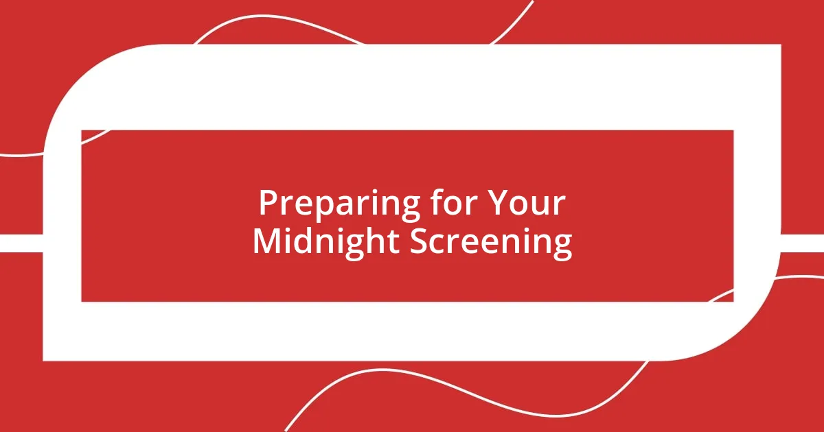 Preparing for Your Midnight Screening