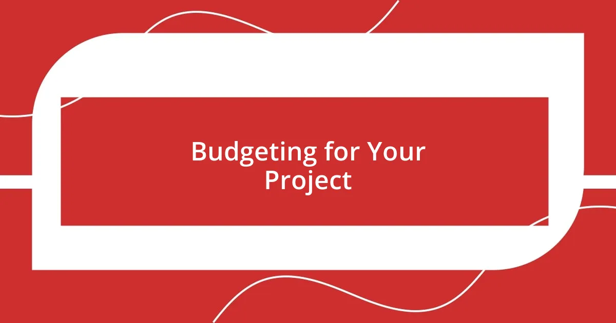 Budgeting for Your Project