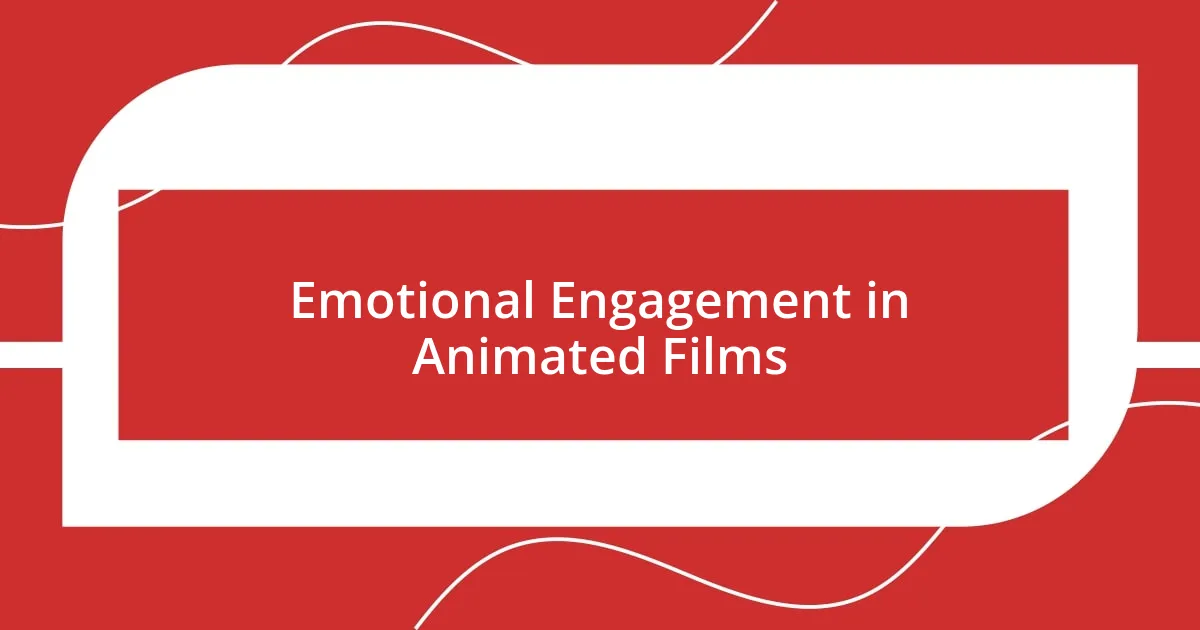 Emotional Engagement in Animated Films