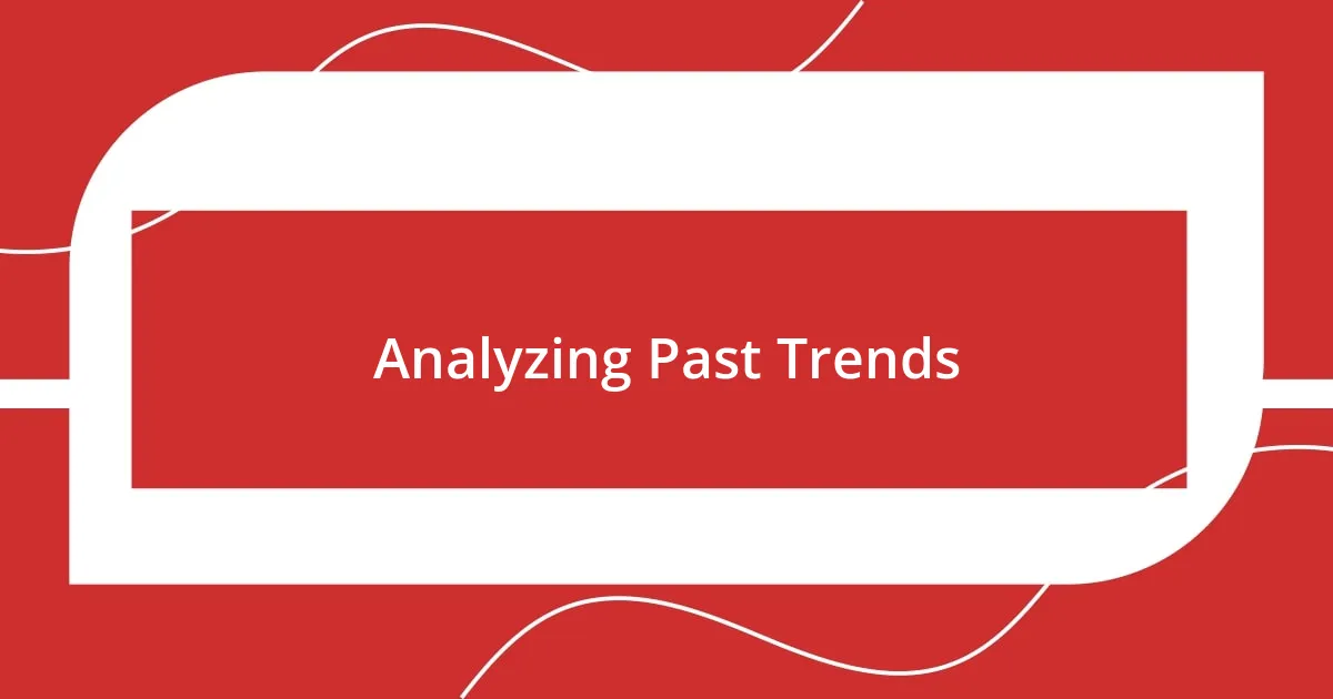 Analyzing Past Trends